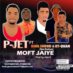 MOFE JAYE by P jet ft king shood &KT-Quan