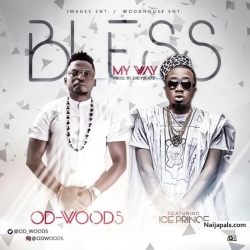 Bless My Way by OD Woods ft. Ice Prince (Prod By DreyBeatz)