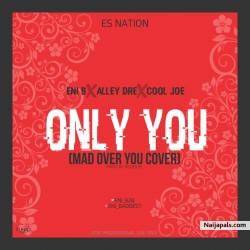 Only U (Mad over u cover) by Eni B ft Alley Dre x Cool Joe
