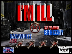 I'M ILL by BAWWHIZZ & BRHIZZHY