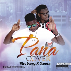 Pana cover by Blue Ivory ft. Junnex