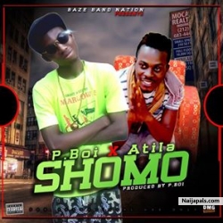 SHOMO by P BOI FT ATILA