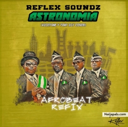 Astronomia (Afrobeat Refix) by Reflex Soundz