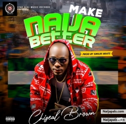 Chizeal Brown _Make Naija better official Audio copyright ©️ by Star Zeal specialist Nig Ltd Star ( Zeal music Records)