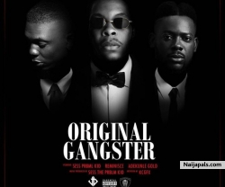 Original Gangster by Sess ft  Reminisce & Adekunle Gold