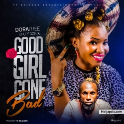 Good Girl Gone Bad by DoraFree ft Pop Don X