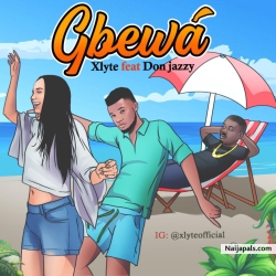 Gbewa by X-Lyte ft. Don Jazzy