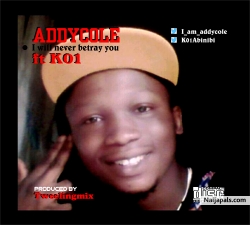 Addycole ft K01 by I will never betray you
