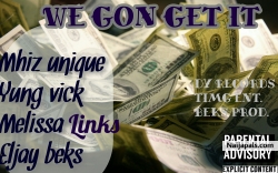 GON GET IT by ELJAYBEKS_YUNGVICK_LINKS MELISSA_MHIZ UNIQUE