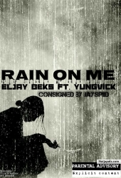 RAIN ON ME by ELJAY BEKS FT. YUNGVICK