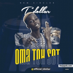 Oma Toh Set (Prod. By Olumix) by Tdollar