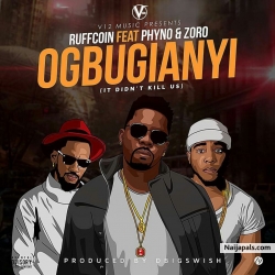 Ogbugianyi by Ruffcoin ft Zoro & Phyno