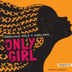 Only Girl (Prod. Lekaa Beats) by Adekunle Gold x MoeLogo