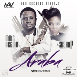 Araba by Mike Aremu ft. Sasha P
