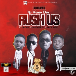 Money dey rush us by Adirawu ft Sheydrey,Mo6ix&Nicebee