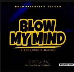 Blow my mind by Oluwa Eben 