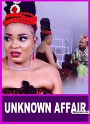 UNKNOWN AFFAIR | This Movie Is Based On A True Life Story - African Movies