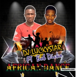 Dj Luckystar ft Bob Dicko - African Dance by Dj Luckystar
