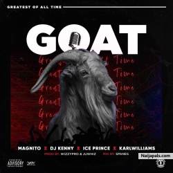 GOAT by Magnito Ft. Ice Prince, DJ Kenny, Karl Williams