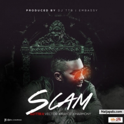 Scam by  DJ TTB ft. Vector, Rayce & Harmony 