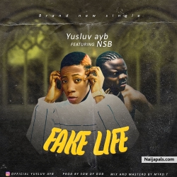 Fake Life by Yusluv AYB Ft NSB