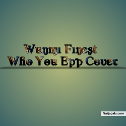 Wunmi Finest - Who You Epp Cover by .
