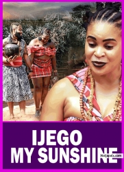 IJEGO MY SUNSHINE - Nigerian Movies 2025