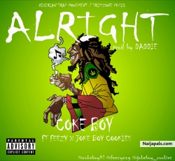 Cokeboy Tib- Alright ft feezy ft JokeBoy cookies