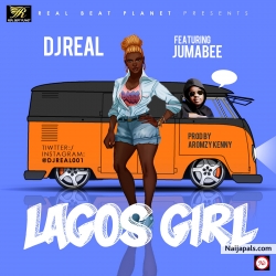 Lagos Girl by DJ Real ft Jumabee