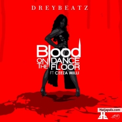 Blood On The Dance Floor by Drey Beatz Ft. Ceeza Milli