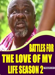 BATTLES FOR THE LOVE OF MY LIFE SEASON 2
