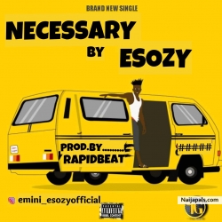 Necessary by Esozy