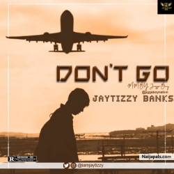 Dont Go (M&M JiggaBoy) by Jaytizzy Banks