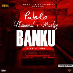BANKU by Pablo ft Phenomenal X Marley