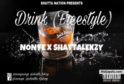 Drink(Freestyle) by Nonye X Shatta Lekzy