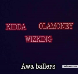 Awa Ballerz by Kidda X Olamoney X Wizking
