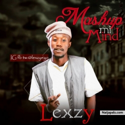 Mash Up Mi Mind by Lexzy