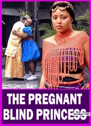 THE PREGNANT BLIND PRINCESS - African Nigerian Movies 2024