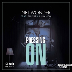 Pressing On X Silent X Lj Banga by Nbj Wonder