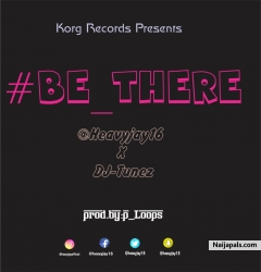 #Be_There X DJ-TUNEZ by HeavyJay