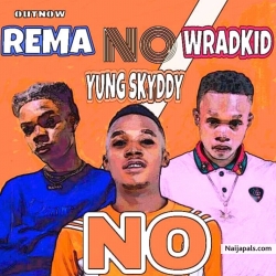 No by rema ft yungskyddy x wradkid