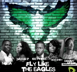 Fly Like The Eagles by Ice Prince, Nosa, Sasha P, Dammy Krane & Seyi Shay