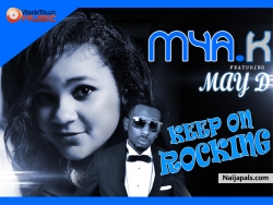 Keep On Rocking by Mya K ft. May D