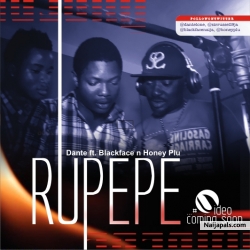 RUPEPE by DANTE FT BLACK FACE NAIJA AND HONEY PLU