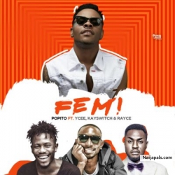 Femi by Popito ft Ycee,Kayswitch & Rayce