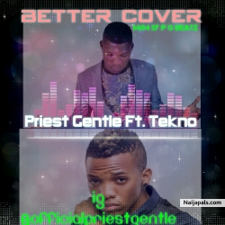 Tekno Better Cover by Priest Gentle Ft. Tekno