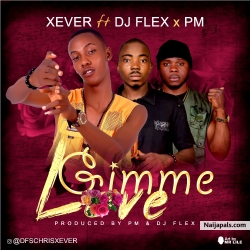 Gimme Love Ft Dj Flex & PM by Xever