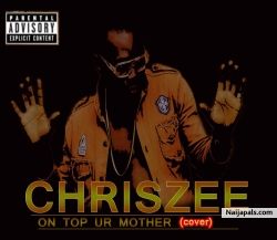 ON TOP UR MOTHER (COVER) by CHRISZEE