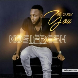 All Over You by Kosifresh
