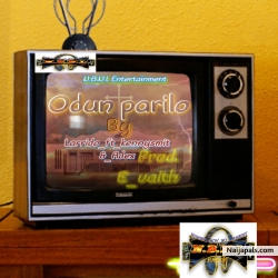 Odun parilo by Larrido_ft_kennysmith_&_Adex 